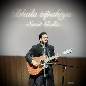 Listen to Bhala Sipahiya song with lyrics from Sumit Bhalla