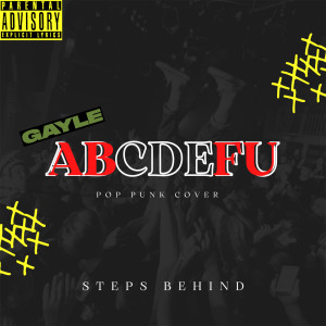 Listen to ABCDEFU (Pop Punk Cover) (Explicit) song with lyrics from Steps Behind