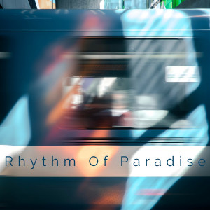 ดาวน์โหลดและฟังเพลง Rhythm of Paradise พร้อมเนื้อเพลงจาก Cooc