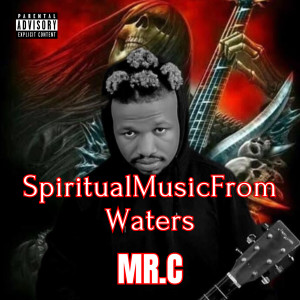 Mr.C的專輯SpiritualMusicFromWaters (Explicit)