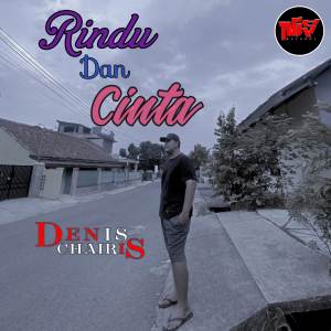 收聽Denis Chairis的Rindu Dan Cinta (Speed Up)歌詞歌曲