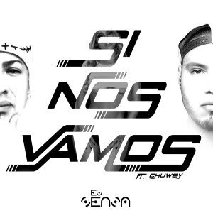 El Senza的專輯Si Nos Vamos (feat. Chuwey)