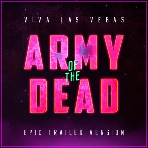 Army of the Dead - Viva Las Vegas (Epic Trailer Version)