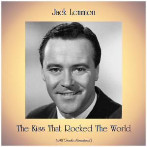 Jack Lemmon的專輯The Kiss That Rocked The World (All Tracks Remastered)