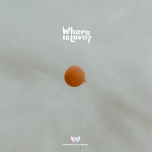 收聽하웅 (Hawoong)的Where is love?歌詞歌曲