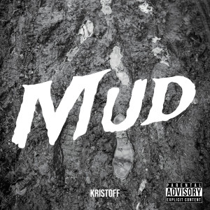 Kristoff的专辑Mud (Explicit)