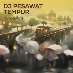 Dengarkan Dj Pesawat Tempur lagu dari Nirmawati dengan lirik