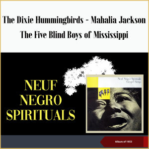 The Dixie Humming Birds的專輯Neuf Negro-Spirituals (Album of 1953)