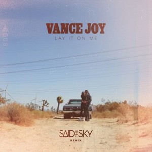 收聽Vance Joy的Lay It On Me (Said the Sky Remix) (Said The Sky Remix)歌詞歌曲