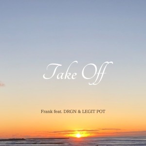 Album Take Off (feat. DRGN & LEGIT POT) from Frank