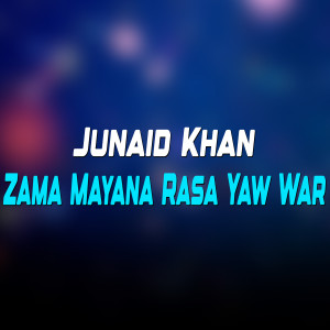 Listen to Zama Mayana Rasa Yaw War song with lyrics from Junaid Khan