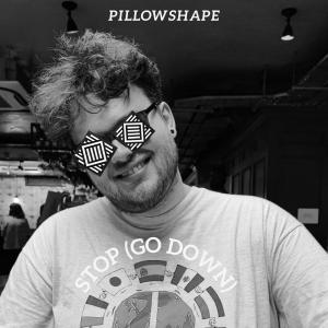 收聽Pillowshape的STOP (Go Down)歌詞歌曲