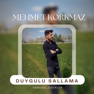 收聽Mehmet Korkmaz的Duygulu Sallama歌詞歌曲