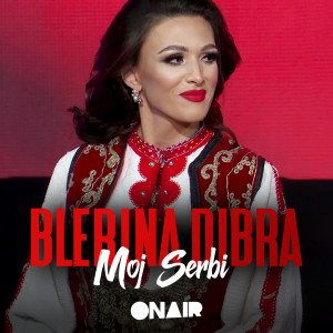 ดาวน์โหลดและฟังเพลง Moj serbi พร้อมเนื้อเพลงจาก Blerina Dibra