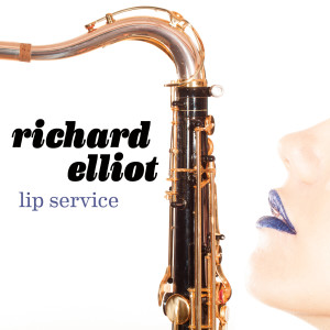 Album Lip Service from Richard Elliot