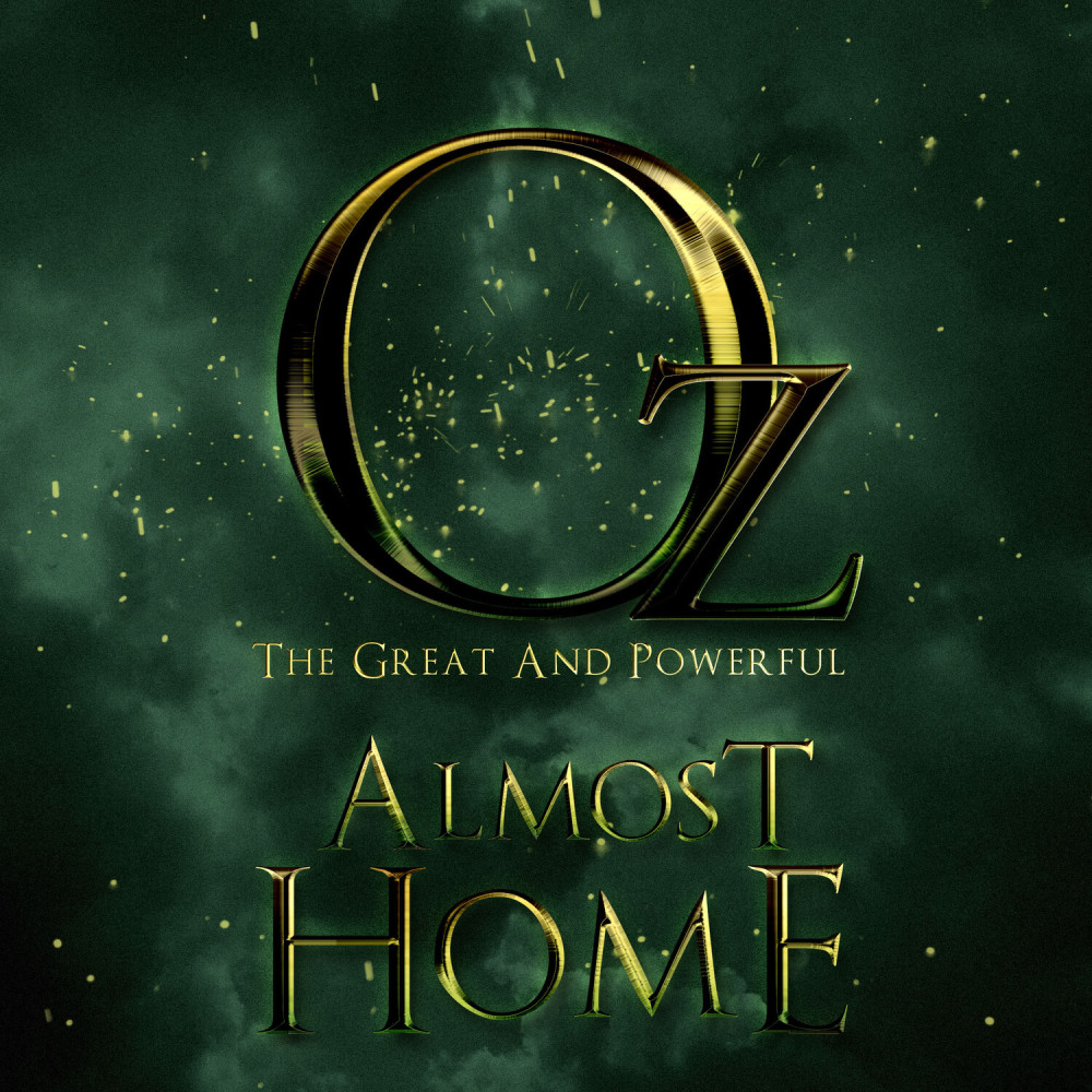 Almost Home (From "Oz The Great Powerful")