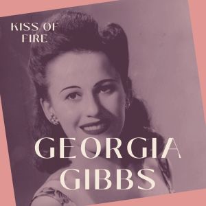 Kiss of Fire - Georgia Gibbs dari Georgia Gibbs