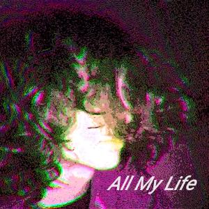 收聽Loomer的All My Life (Explicit)歌詞歌曲