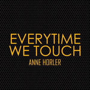 收听Anne Horler的Everytime We Touch歌词歌曲