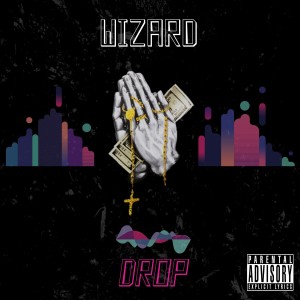 ดาวน์โหลดและฟังเพลง Drop (Explicit) พร้อมเนื้อเพลงจาก Wizard
