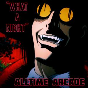 ดาวน์โหลดและฟังเพลง What A Night (feat. BAKER the Legend & Don San Mafia) พร้อมเนื้อเพลงจาก Alltime Arcade