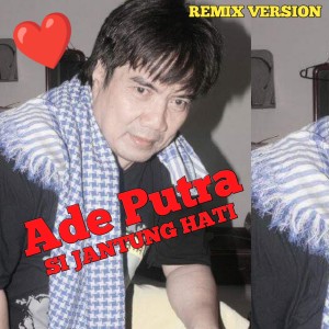Dengarkan lagu Sijantung Hati (Remix Version) nyanyian Ade Putra dengan lirik