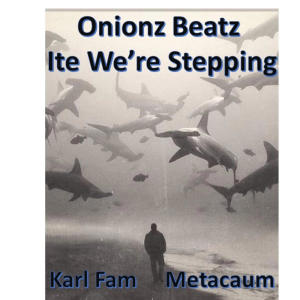 Metacaum的专辑Ite We're Stepping (feat. Karl Fam & Metacaum) (Explicit)