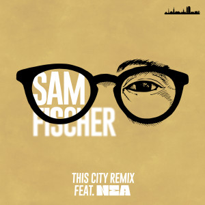 ดาวน์โหลดและฟังเพลง This City Remix พร้อมเนื้อเพลงจาก Sam Fischer