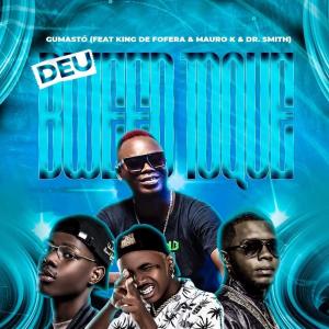 Dengarkan lagu Deu bued toque (feat. King De Fofera, Mauro K & Dr Smith) (Explicit) nyanyian Gumastó dengan lirik