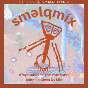 sməlqmix的專輯nʔaysnu̓laʔxʷ nxʷəlxʷəlta̓ntət (Ashnola Gives Us Life)