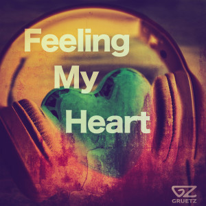ดาวน์โหลดและฟังเพลง Feeling My Heart พร้อมเนื้อเพลงจาก Gruetz