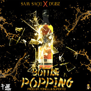 Listen to Bottle Popping (feat. Dubz) (Explicit) song with lyrics from Sam Sage