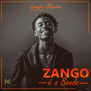 收聽Leandro Oliveira的Zango é a Banda歌詞歌曲