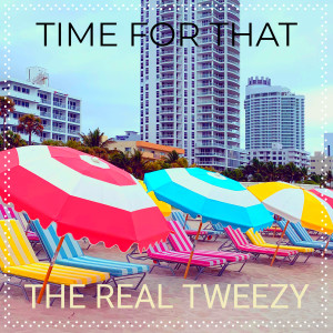 Album Time for That from Tweezy