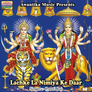 Listen to Lachke La Nimiya Ke Daar song with lyrics from Preeti Raj