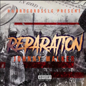 收聽Johnny Walker的Reparation (Explicit)歌詞歌曲
