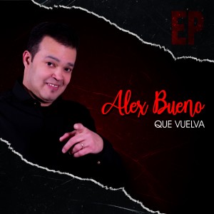 收聽Alex Bueno的Que Vuelva歌詞歌曲