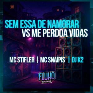 MC Stifler的專輯Sem Essa de Namorar Vs Me Perdoa Vida