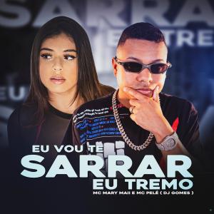 ดาวน์โหลดและฟังเพลง Eu Vou Te Sarrar, Eu Tremo (Explicit) พร้อมเนื้อเพลงจาก DJ Gomes