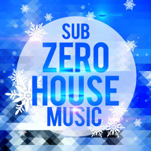 Deep & Soulful House Music的專輯Sub Zero House Music