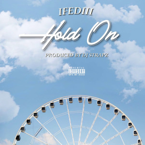Listen to Hold On (Explicit) song with lyrics from Ifediii