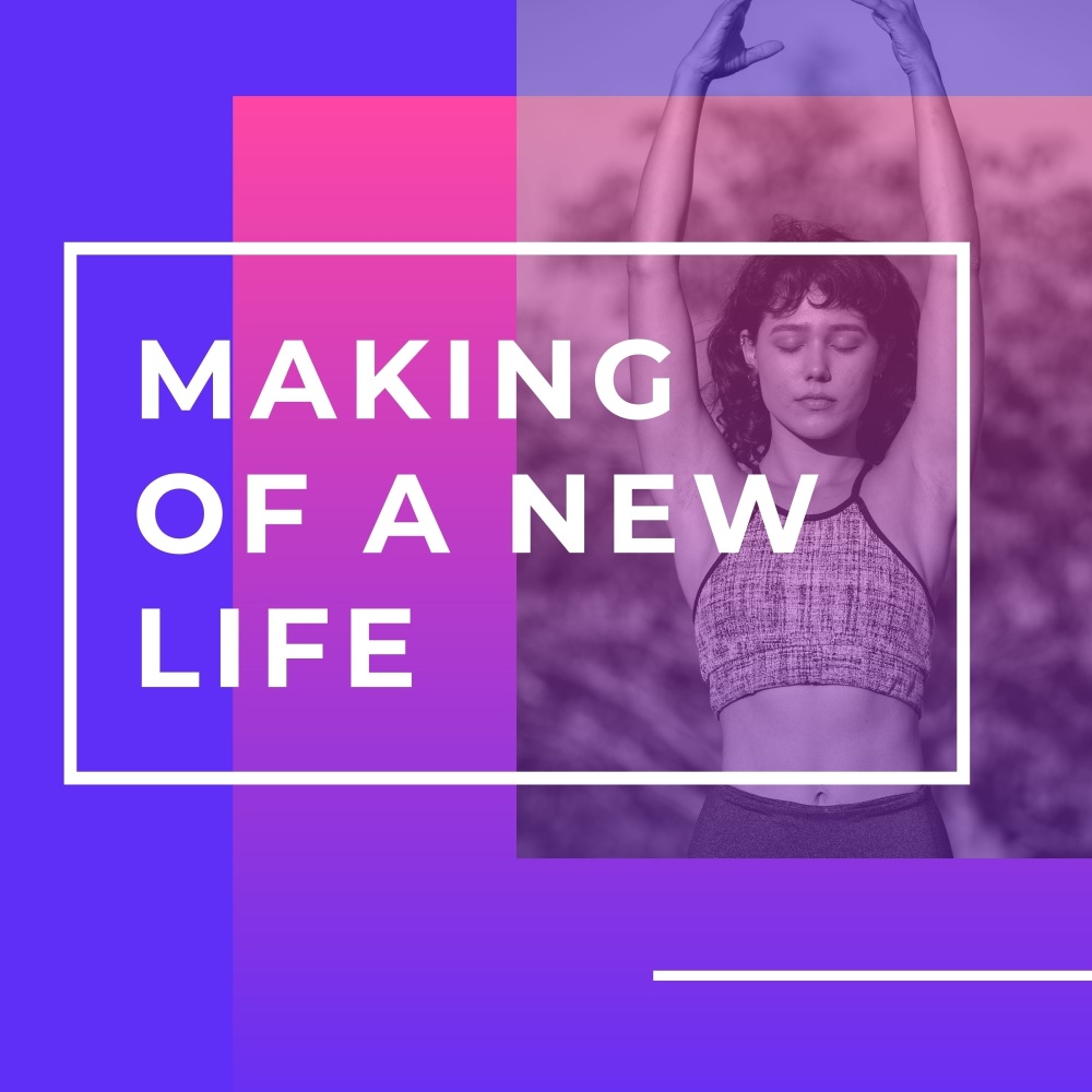 Making of a New Life