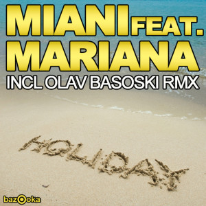 Listen to Holiday (feat. Mariana) (Olav Basoski Remix) song with lyrics from Miani