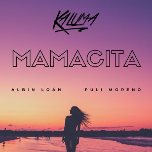 收聽Kaluma的Mamacita歌詞歌曲