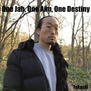 Album One Jah, One Aim, One Destiny oleh Takashi