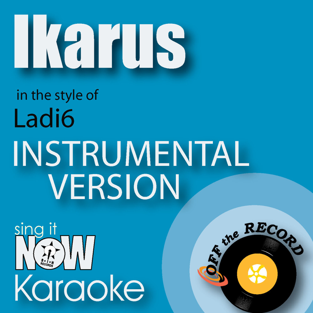 Ikarus (In the Style of Ladi6) [Instrumental Karaoke Version] (Instrumental Karaoke Version)