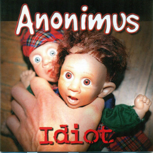 อัลบัม Idiot ศิลปิน Anonimus