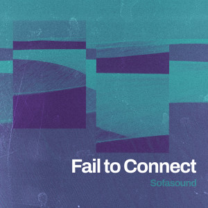 Album Fail to Connect oleh Sofasound