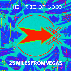 The Tribe Of Good的專輯25 Miles From Vegas