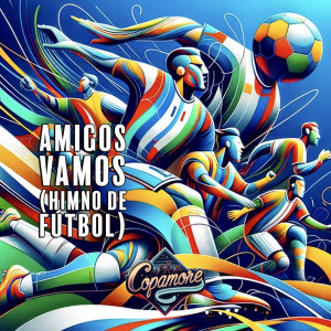 Listen to Amigos Vamos (Himno De Fútbol) song with lyrics from Copamore